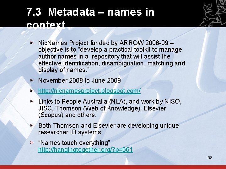 7. 3 Metadata – names in context §> Nic. Names Project funded by ARROW