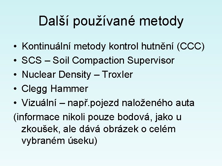 Další používané metody • Kontinuální metody kontrol hutnění (CCC) • SCS – Soil Compaction