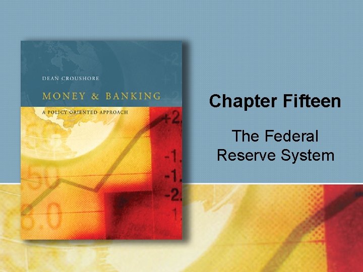 Chapter Fifteen The Federal Reserve System Chapter Fifteen The Federal Reserve System