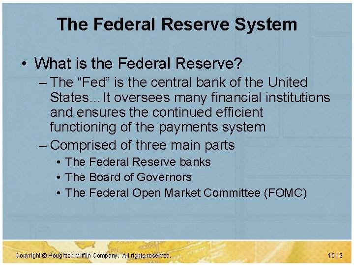 The Federal Reserve System • What is the Federal Reserve? – The “Fed” is The Federal Reserve System • What is the Federal Reserve? – The “Fed” is