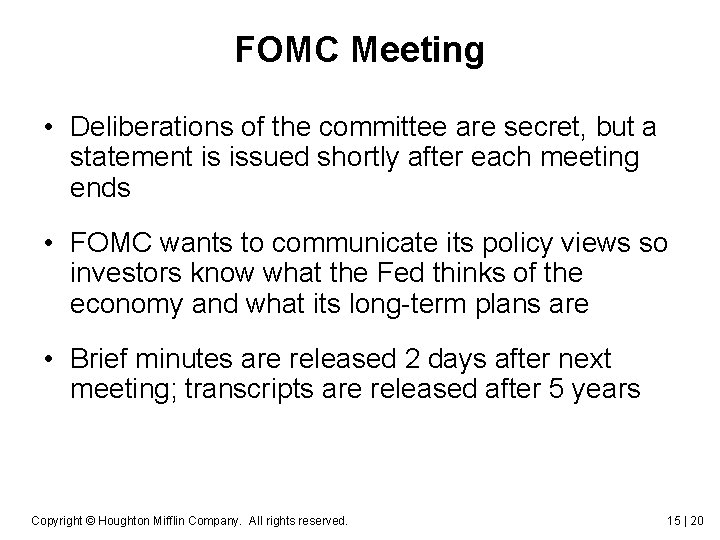 FOMC Meeting • Deliberations of the committee are secret, but a statement is issued FOMC Meeting • Deliberations of the committee are secret, but a statement is issued