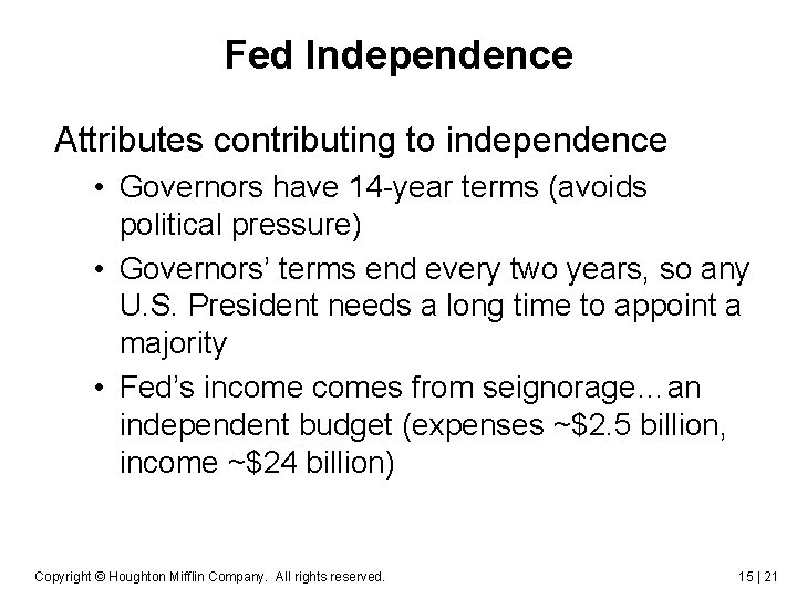 Fed Independence Attributes contributing to independence • Governors have 14 -year terms (avoids political Fed Independence Attributes contributing to independence • Governors have 14 -year terms (avoids political