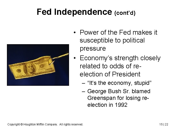 Fed Independence (cont’d) • Power of the Fed makes it susceptible to political pressure Fed Independence (cont’d) • Power of the Fed makes it susceptible to political pressure