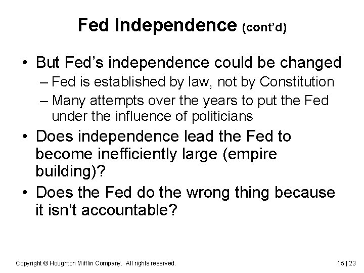 Fed Independence (cont’d) • But Fed’s independence could be changed – Fed is established Fed Independence (cont’d) • But Fed’s independence could be changed – Fed is established
