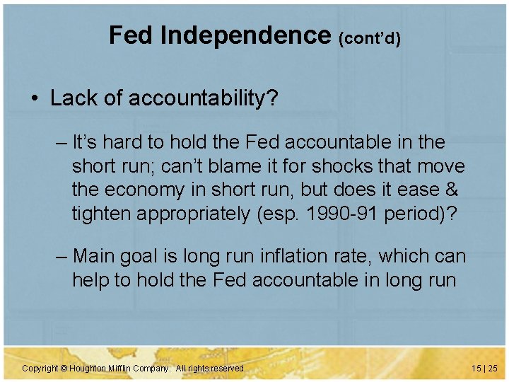 Fed Independence (cont’d) • Lack of accountability? – It’s hard to hold the Fed Fed Independence (cont’d) • Lack of accountability? – It’s hard to hold the Fed