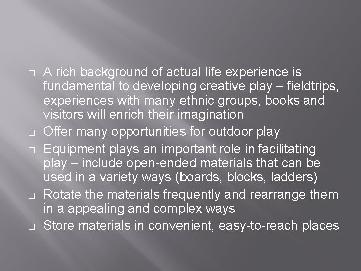 � � � A rich background of actual life experience is fundamental to developing