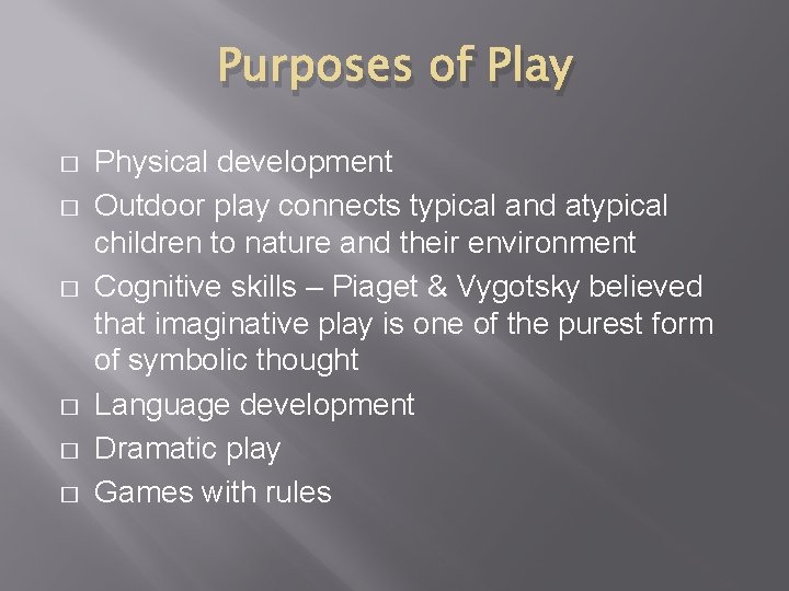 Purposes of Play � � � Physical development Outdoor play connects typical and atypical