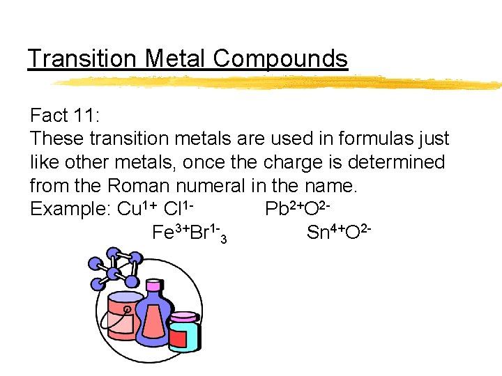 Transition Metal Compounds Fact 11: These transition metals are used in formulas just like