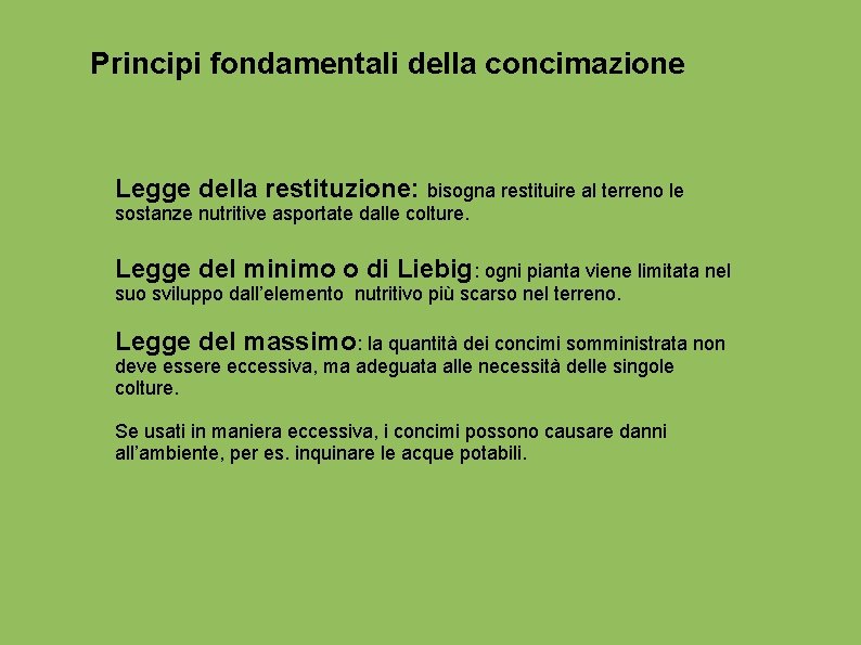 Principi fondamentali della concimazione Legge della restituzione: bisogna restituire al terreno le sostanze nutritive