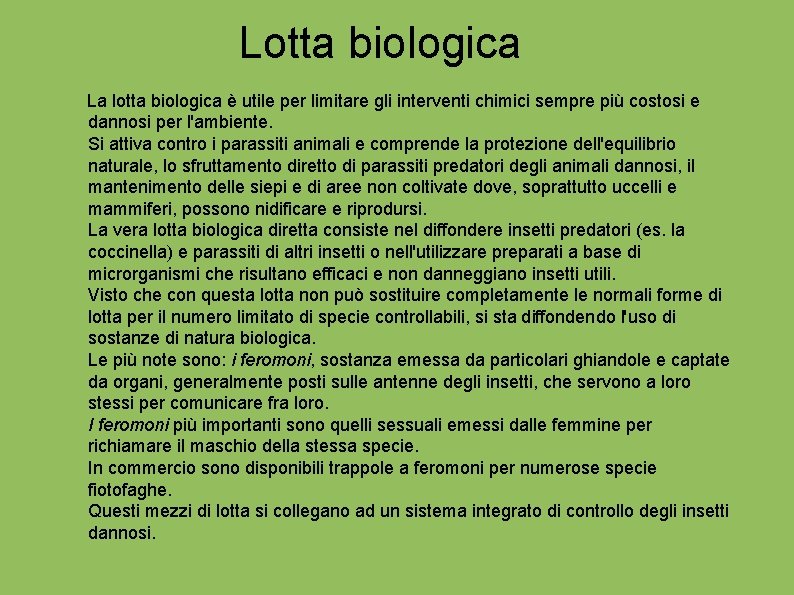 Lotta biologica La lotta biologica è utile per limitare gli interventi chimici sempre più