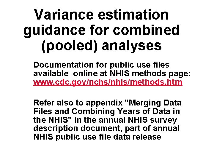 Variance estimation guidance for combined (pooled) analyses Documentation for public use files available online