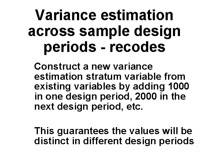 Variance estimation across sample design periods - recodes Construct a new variance estimation stratum