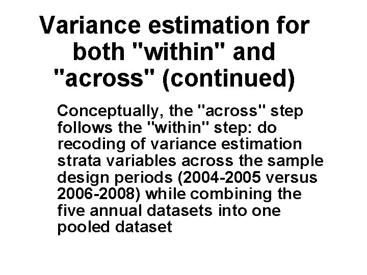 Variance estimation for both "within" and "across" (continued) Conceptually, the "across" step follows the