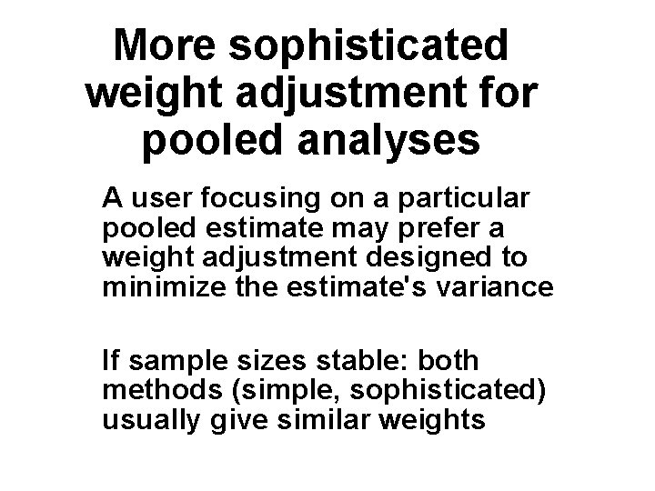 More sophisticated weight adjustment for pooled analyses A user focusing on a particular pooled