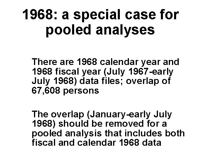 1968: a special case for pooled analyses There are 1968 calendar year and 1968
