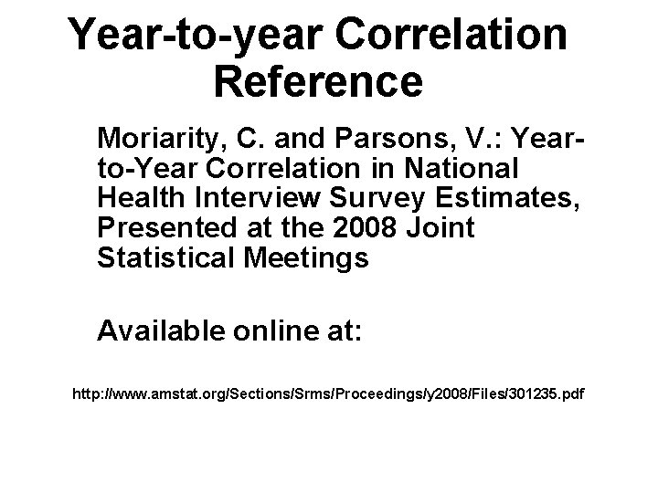 Year-to-year Correlation Reference Moriarity, C. and Parsons, V. : Yearto-Year Correlation in National Health
