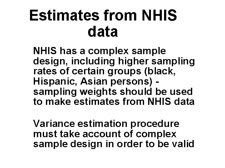 Estimates from NHIS data NHIS has a complex sample design, including higher sampling rates
