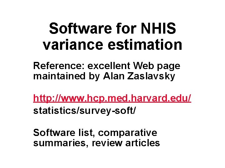 Software for NHIS variance estimation Reference: excellent Web page maintained by Alan Zaslavsky http: