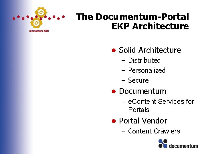 The Documentum-Portal EKP Architecture l Solid Architecture – Distributed – Personalized – Secure l