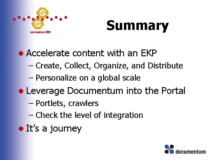 Summary l Accelerate content with an EKP – Create, Collect, Organize, and Distribute –