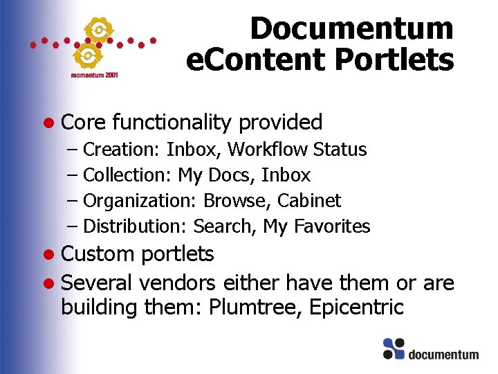 Documentum e. Content Portlets l Core functionality provided – Creation: Inbox, Workflow Status –