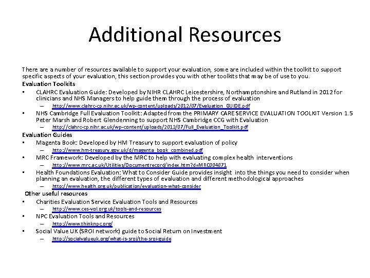 Additional Resources There a number of resources available to support your evaluation, some are