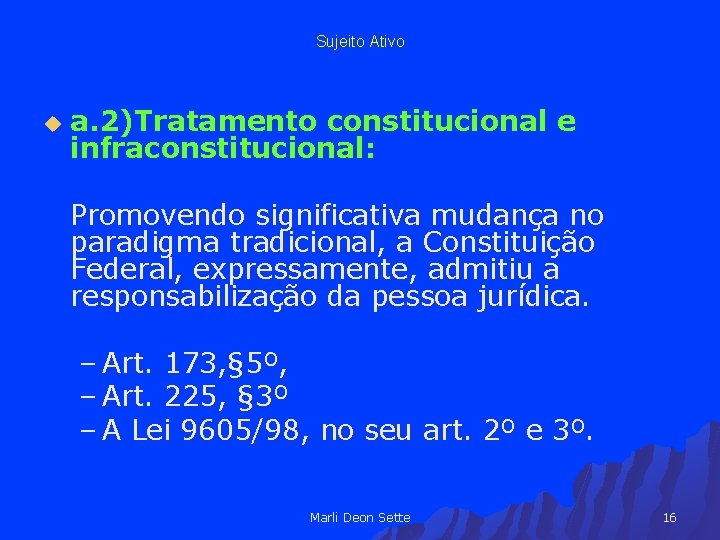 Sujeito Ativo u a. 2)Tratamento constitucional e infraconstitucional: Promovendo significativa mudança no paradigma tradicional,