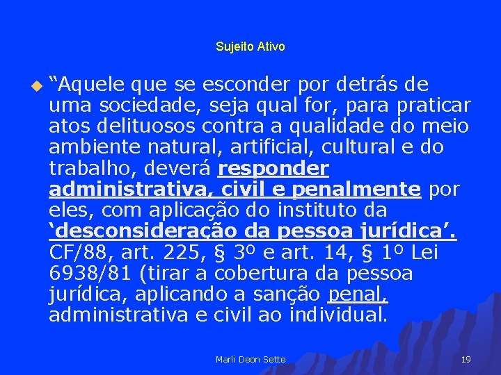 Sujeito Ativo u “Aquele que se esconder por detrás de uma sociedade, seja qual