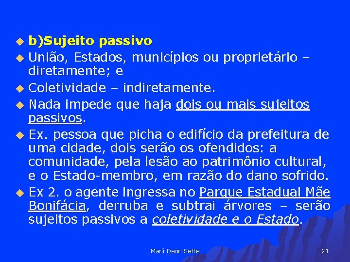 u u u b)Sujeito passivo União, Estados, municípios ou proprietário – diretamente; e Coletividade