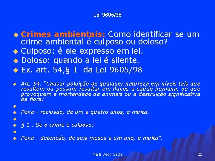 Lei 9605/98 u u u Crimes ambientais: Como identificar se um crime ambiental é