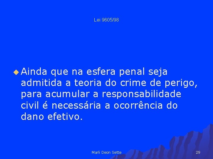 Lei 9605/98 u Ainda que na esfera penal seja admitida a teoria do crime