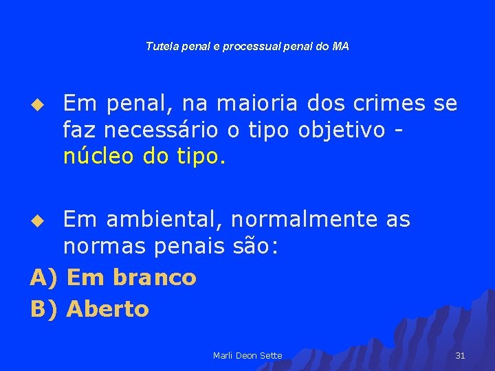 Tutela penal e processual penal do MA u Em penal, na maioria dos crimes