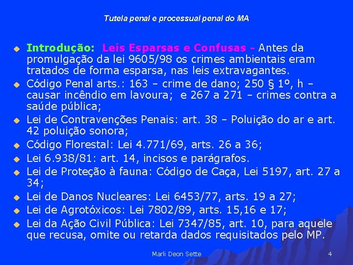 Tutela penal e processual penal do MA u u u u u Introdução: Leis