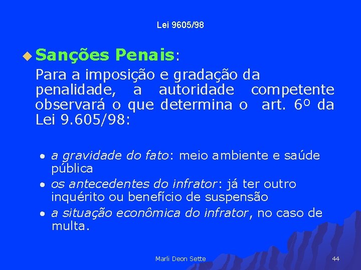 Lei 9605/98 u Sanções Penais: Para a imposição e gradação da penalidade, a autoridade