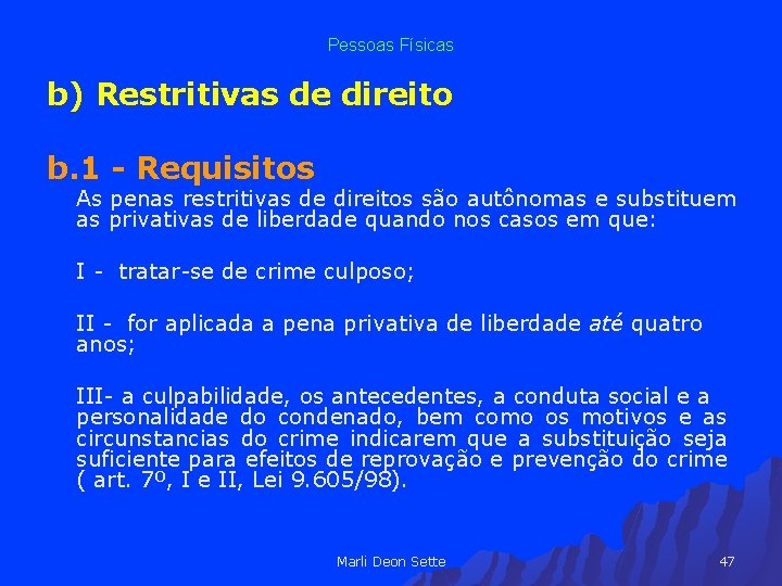 Pessoas Físicas b) Restritivas de direito b. 1 - Requisitos As penas restritivas de