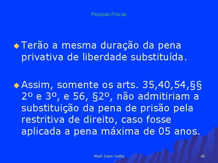 Pessoas Físicas u Terão a mesma duração da pena privativa de liberdade substituída. u