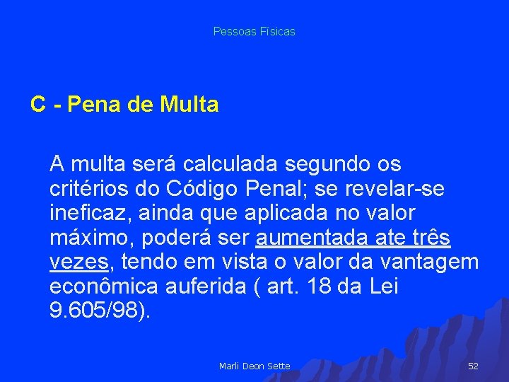 Pessoas Físicas C - Pena de Multa A multa será calculada segundo os critérios