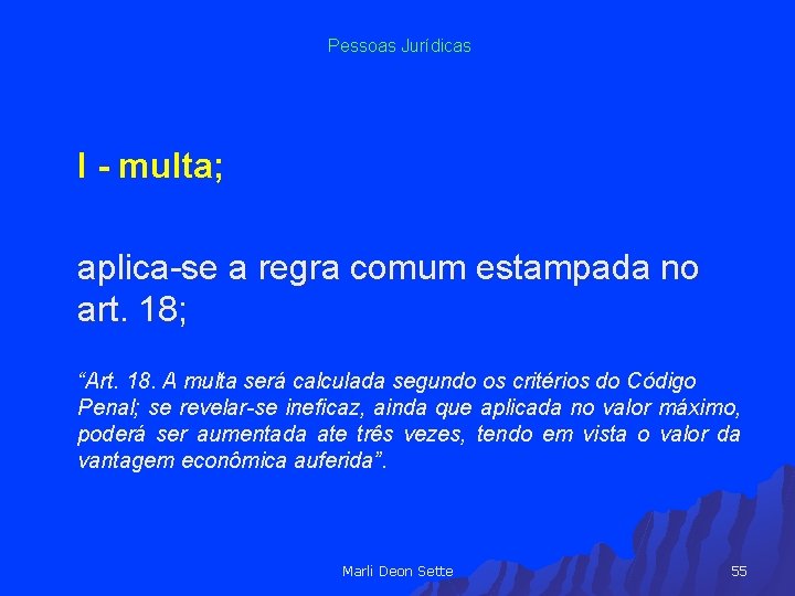 Pessoas Jurídicas I - multa; aplica-se a regra comum estampada no art. 18; “Art.