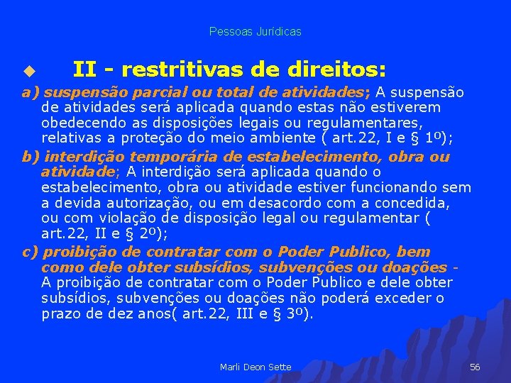 Pessoas Jurídicas u II - restritivas de direitos: a) suspensão parcial ou total de