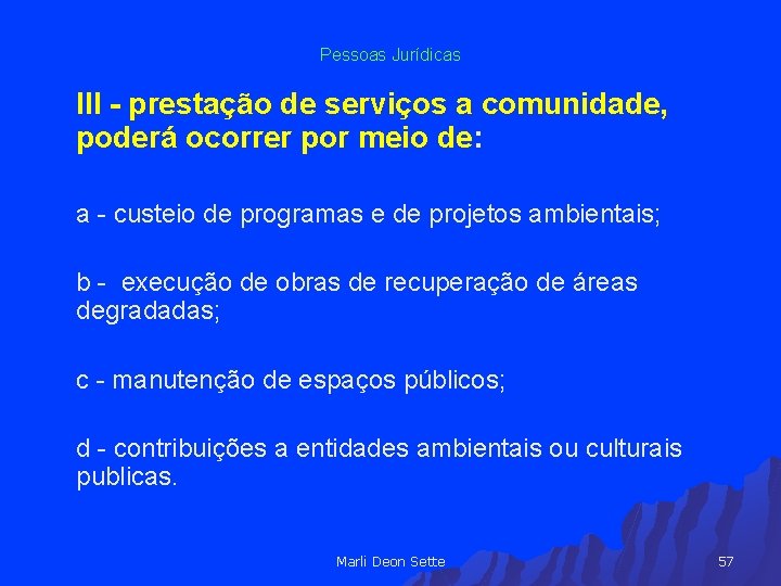 Pessoas Jurídicas III - prestação de serviços a comunidade, poderá ocorrer por meio de: