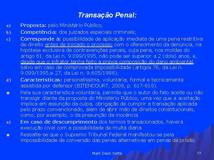 Transação Penal: a) b) c) d) u a) u Proposta: pelo Ministério Público; Competência: