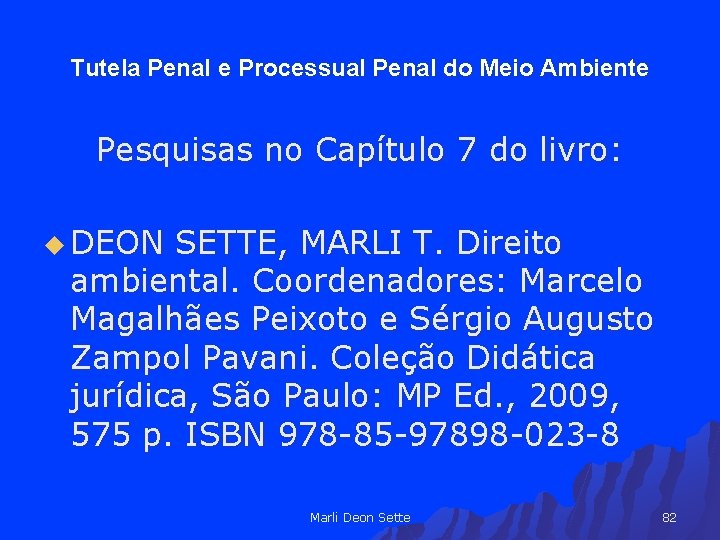 Tutela Penal e Processual Penal do Meio Ambiente Pesquisas no Capítulo 7 do livro: