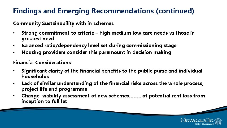 Findings and Emerging Recommendations (continued) Community Sustainability with in schemes • • • Strong