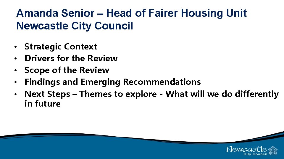 Amanda Senior – Head of Fairer Housing Unit Newcastle City Council • • •