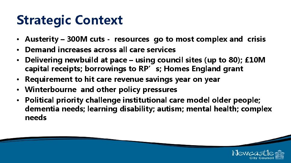 Strategic Context • Austerity – 300 M cuts - resources go to most complex