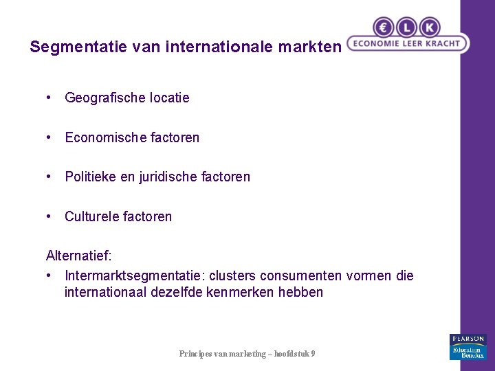 Segmentatie van internationale markten • Geografische locatie • Economische factoren • Politieke en juridische
