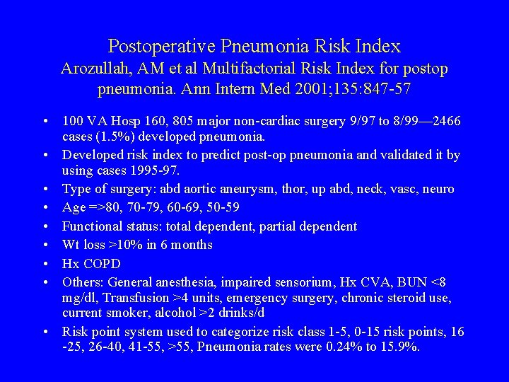 Postoperative Pneumonia Risk Index Arozullah, AM et al Multifactorial Risk Index for postop pneumonia.