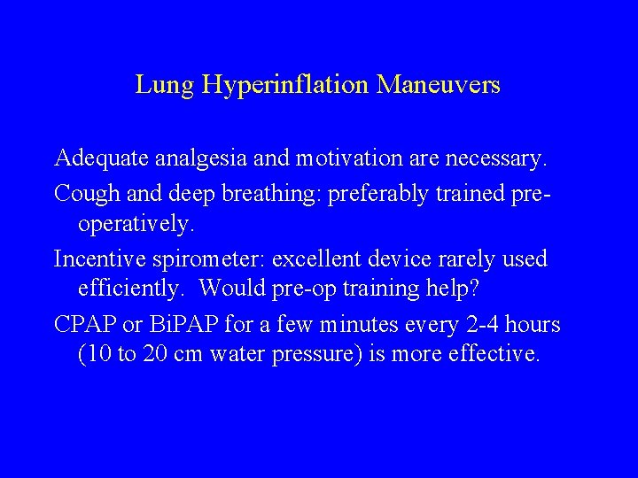 Lung Hyperinflation Maneuvers Adequate analgesia and motivation are necessary. Cough and deep breathing: preferably