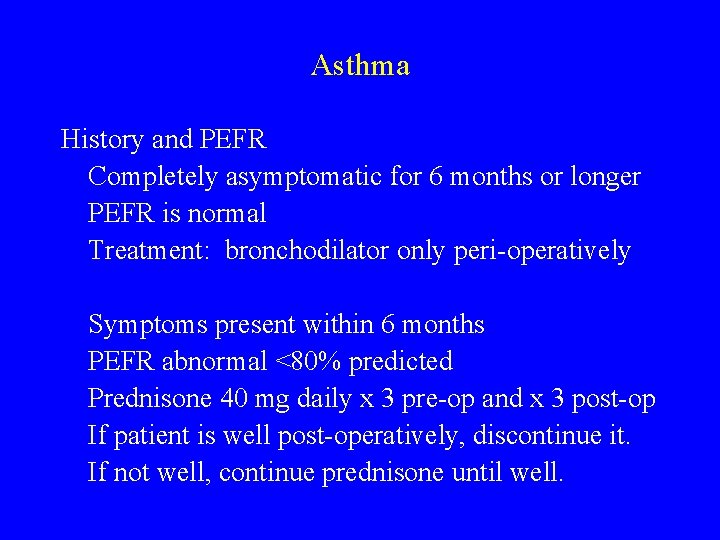 Asthma History and PEFR Completely asymptomatic for 6 months or longer PEFR is normal