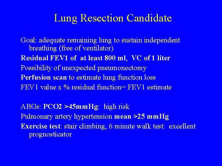 Lung Resection Candidate Goal: adequate remaining lung to sustain independent breathing (free of ventilator)